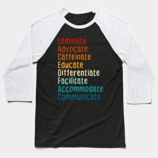 SPED Teacher Caffeinate Advocate Laminate Educate Teacher Baseball T-Shirt